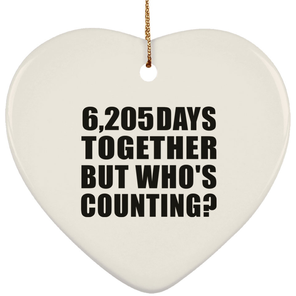 17th Anniversary 6,205 Days Together But Who's Counting - Heart Ornament
