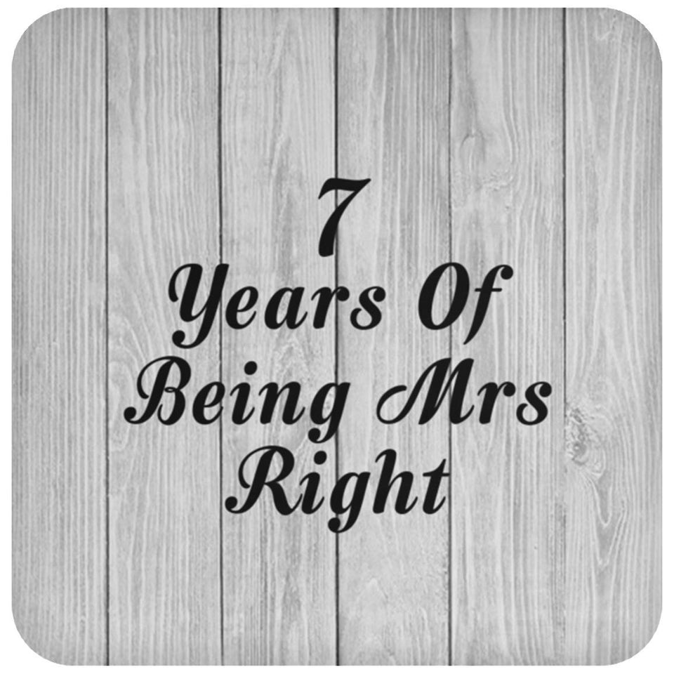 7th Anniversary 7 Years Of Being Mrs Right - Drink Coaster F