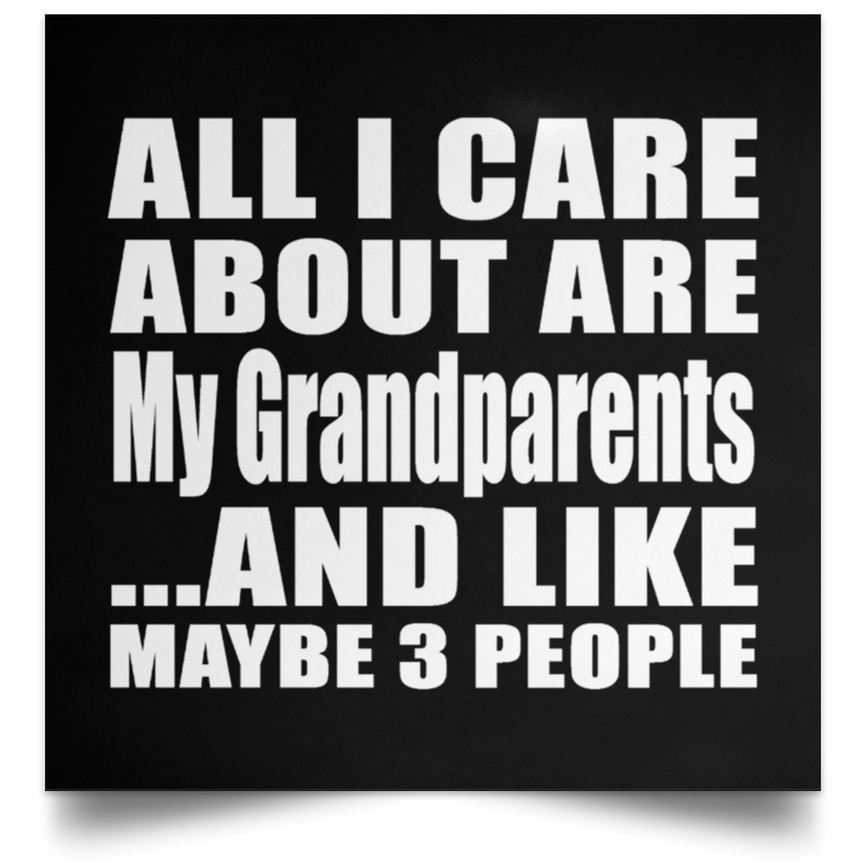 All I Care About Is My Grandparents - Poster Square