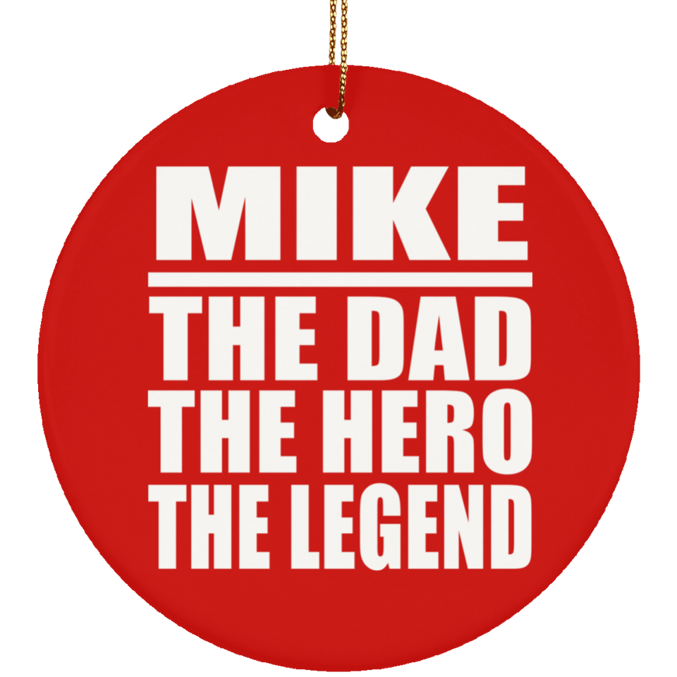 Mike The Dad The Hero The Legend - Circle Ornament