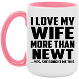 I Love My Wife More Than Newt - 15oz Accent Mug Pink