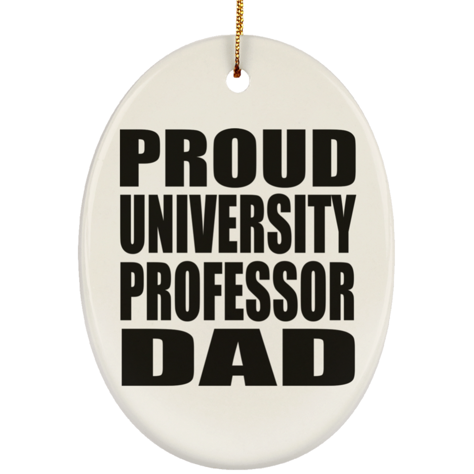 Proud University Professor Dad - Oval Ornament