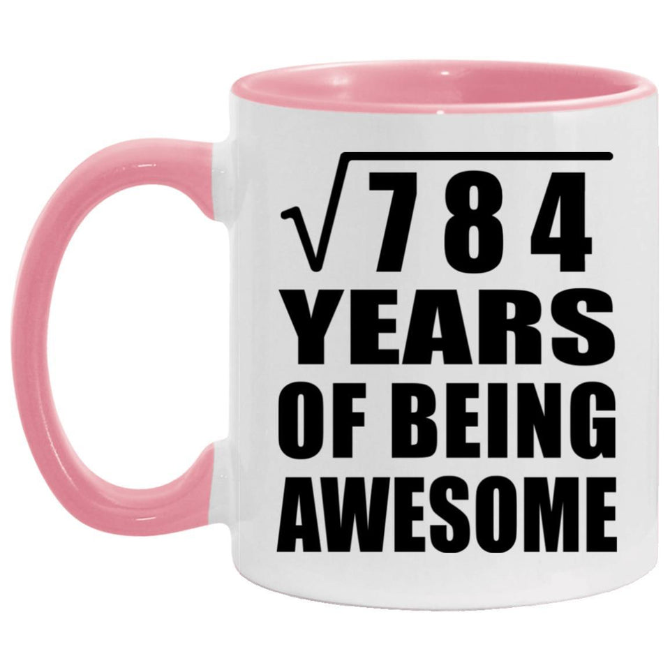 28th Birthday Square Root of 784 Years of Being Awesome - 11oz Accent Mug Pink