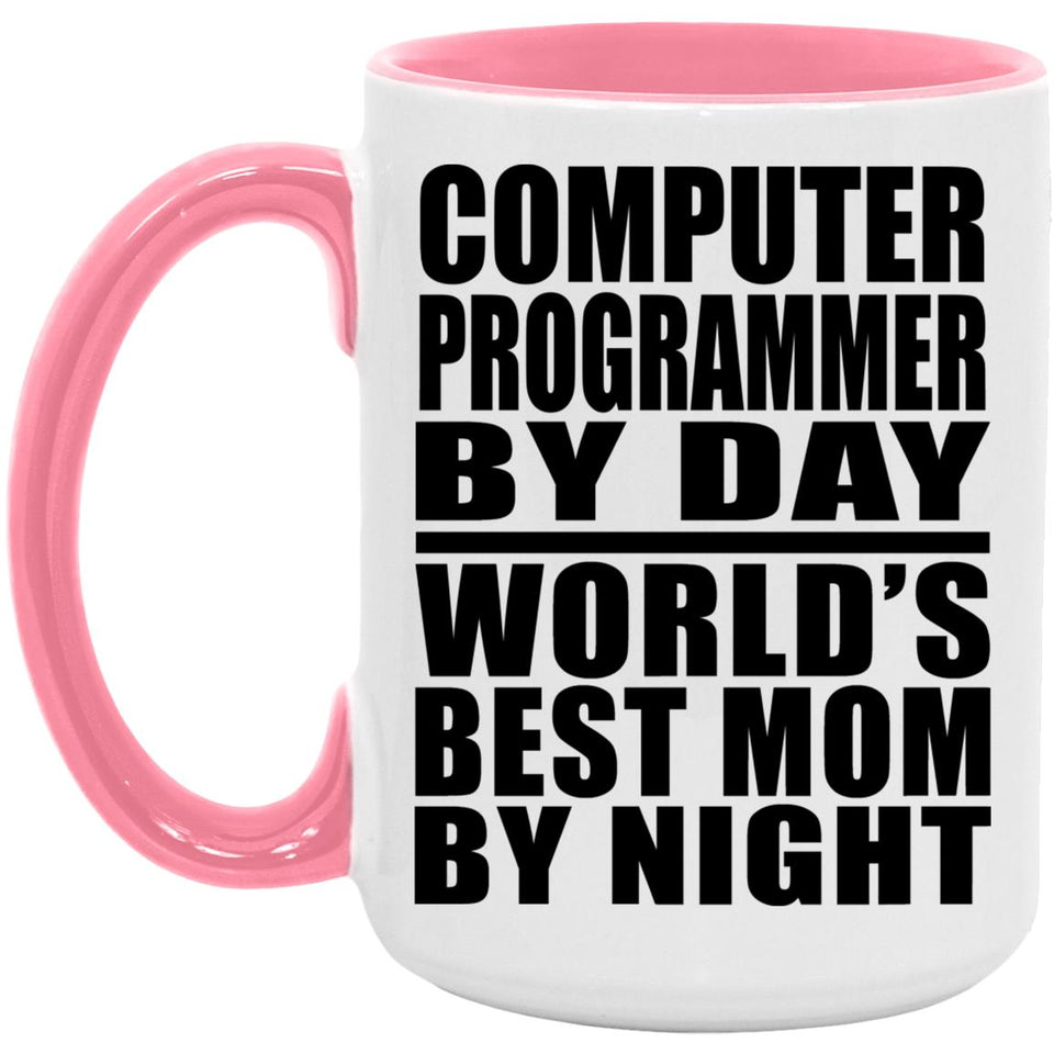 Computer Programmer By Day World's Best Mom By Night - 15oz Accent Mug Pink