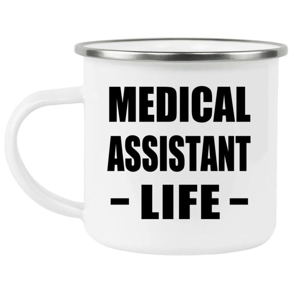Medical Assistant Life - 12oz Camping Mug
