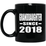 Granddaughter Since 2018 - 11 Oz Coffee Mug Black