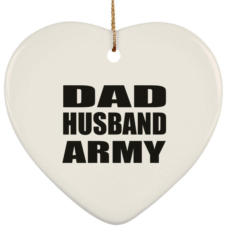 Dad Husband Army - Heart Ornament