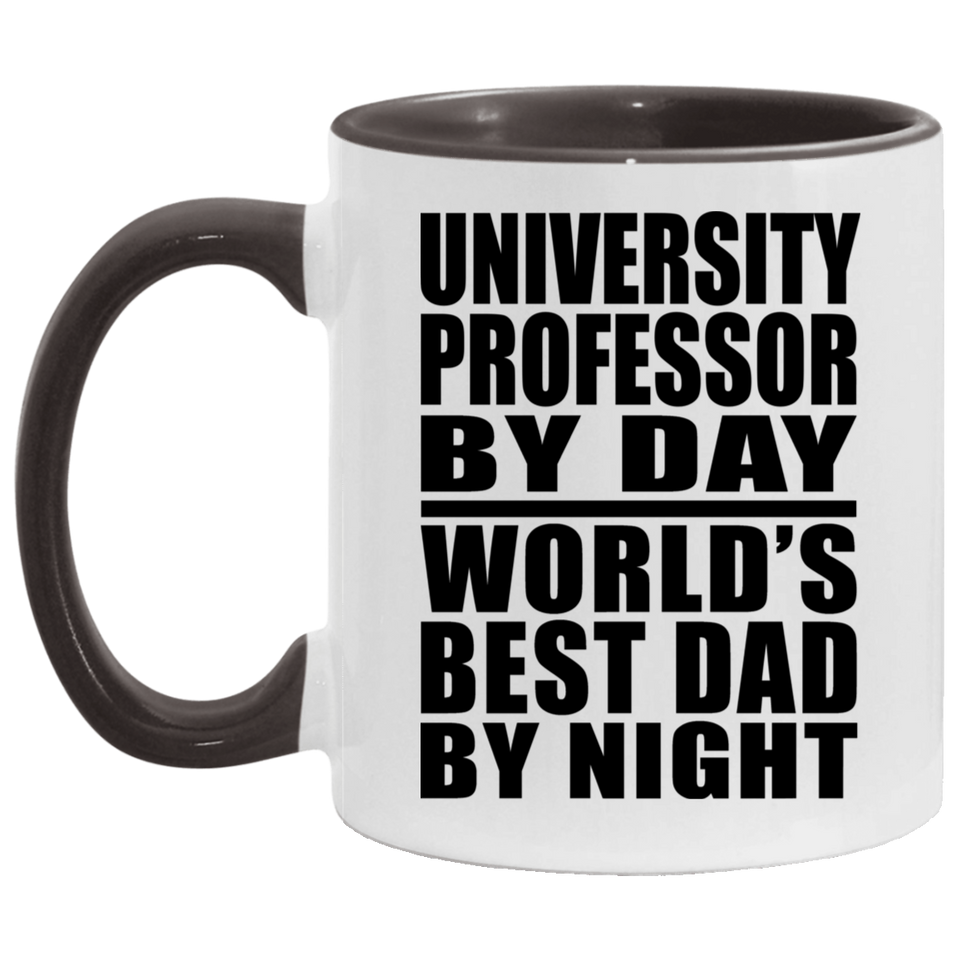 University Professor By Day World's Best Dad By Night - 11oz Accent Mug Black