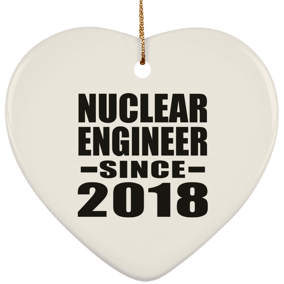 Nuclear Engineer Since 2018 - Heart Ornament