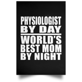 Physiologist By Day World's Best Mom By Night - Poster Portrait
