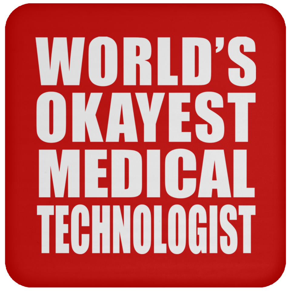 World's Okayest Medical Technologist - Drink Coaster