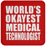 World's Okayest Medical Technologist - Drink Coaster