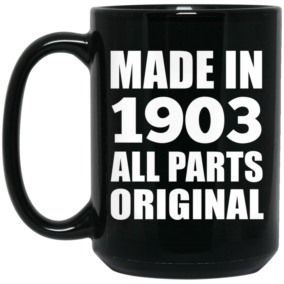 121st Birthday Made in 1903 All Parts Original - 15oz Coffee Mug Black