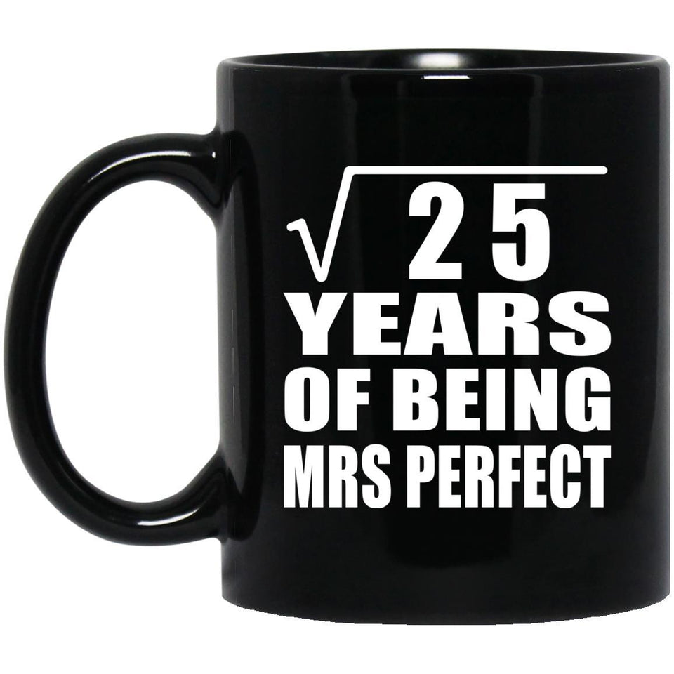 5th Anniversary Square Root of 25 Years of Mrs Perfect - 11oz Coffee Mug Black