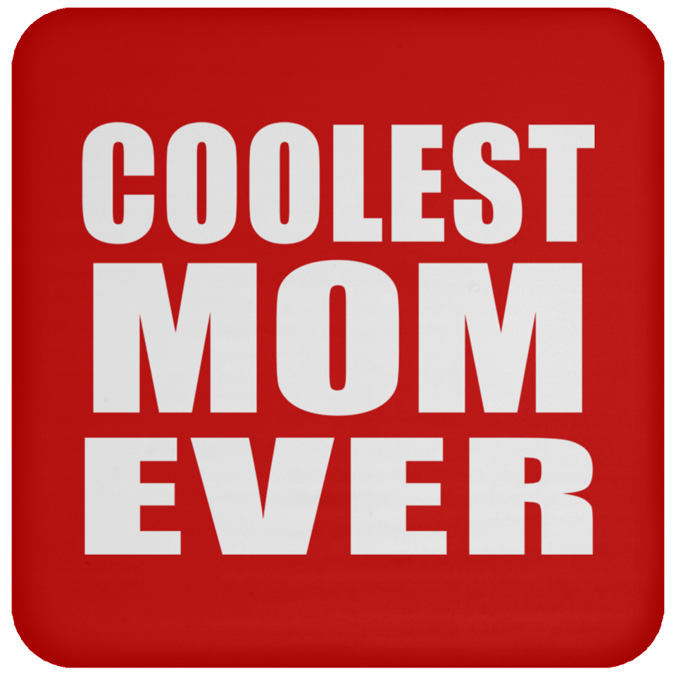 Coolest Mom Ever - Drink Coaster