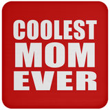 Coolest Mom Ever - Drink Coaster