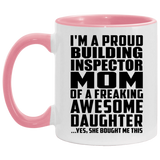 Proud Building Inspector Mom Of Awesome Daughter - 11oz Accent Mug Pink