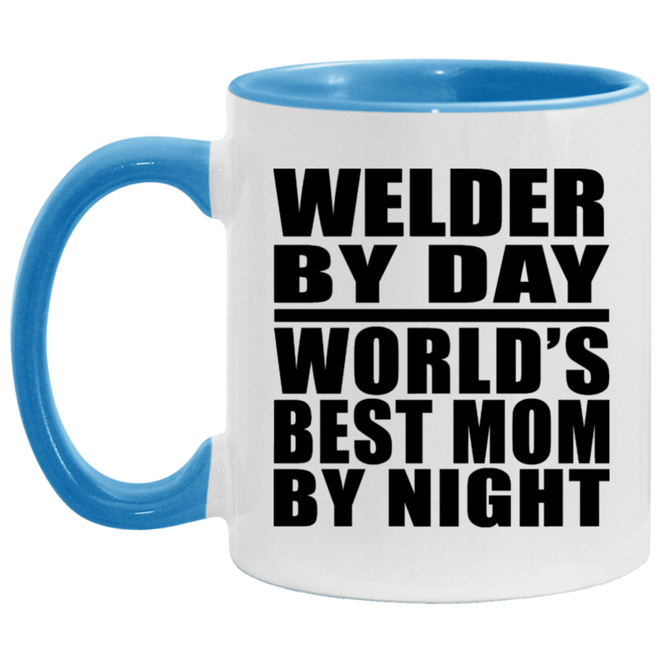 Welder By Day World's Best Mom By Night - 11oz Accent Mug Blue