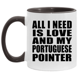 All I Need Is Love And My Portuguese Pointer - 11oz Accent Mug Black