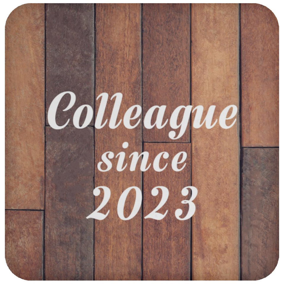 Colleague Since 2023 - Drink Coaster E