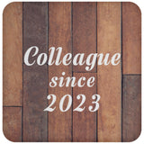 Colleague Since 2023 - Drink Coaster E