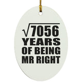 84th Anniversary Square Root of 7056 Years of Being Mr Right - Oval Ornament