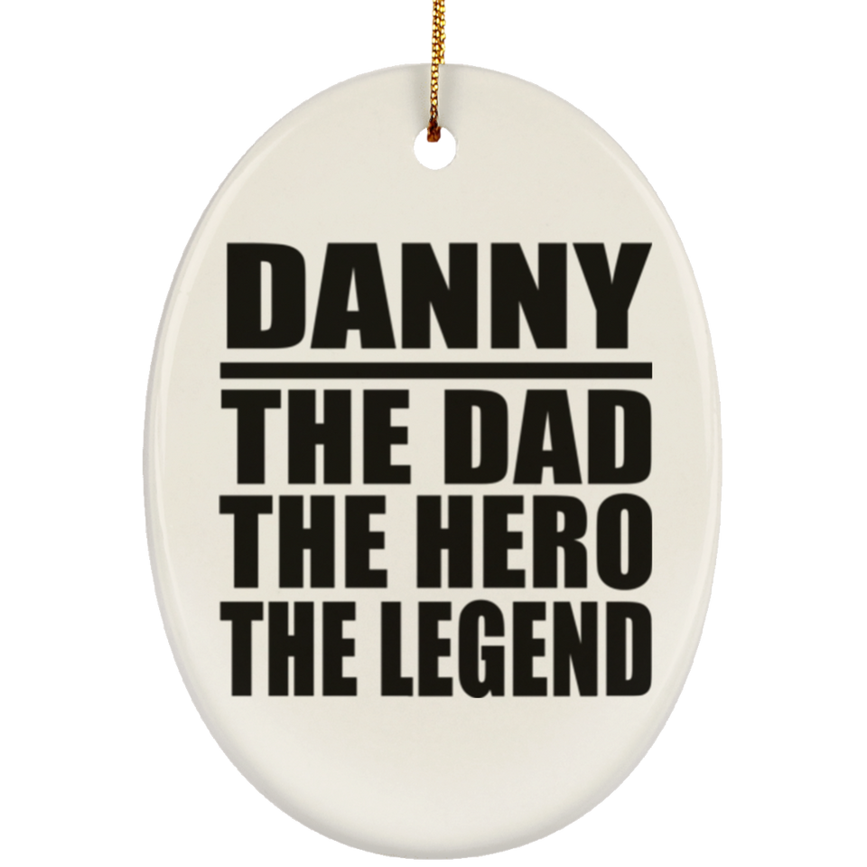 Danny The Dad The Hero The Legend - Oval Ornament