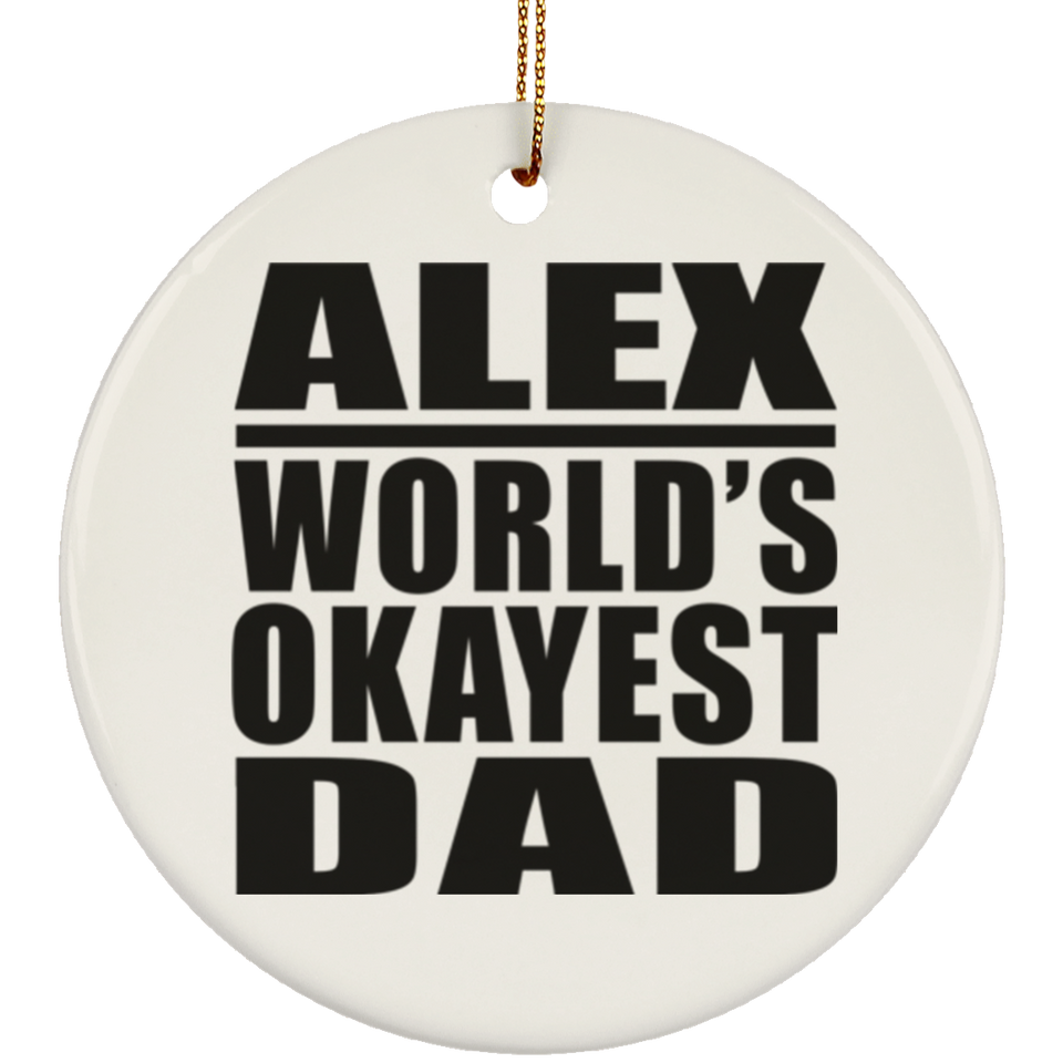 Alex World's Okayest Dad - Circle Ornament