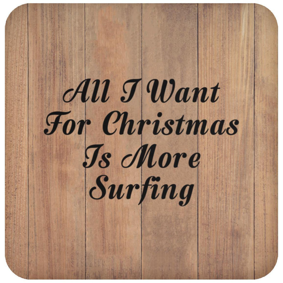 All I Want For Christmas Is More Surfing - Drink Coaster C
