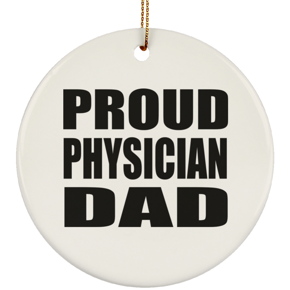 Proud Physician Dad - Circle Ornament