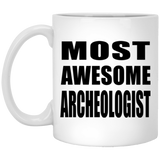 Most Awesome Archeologist - 11 Oz Coffee Mug
