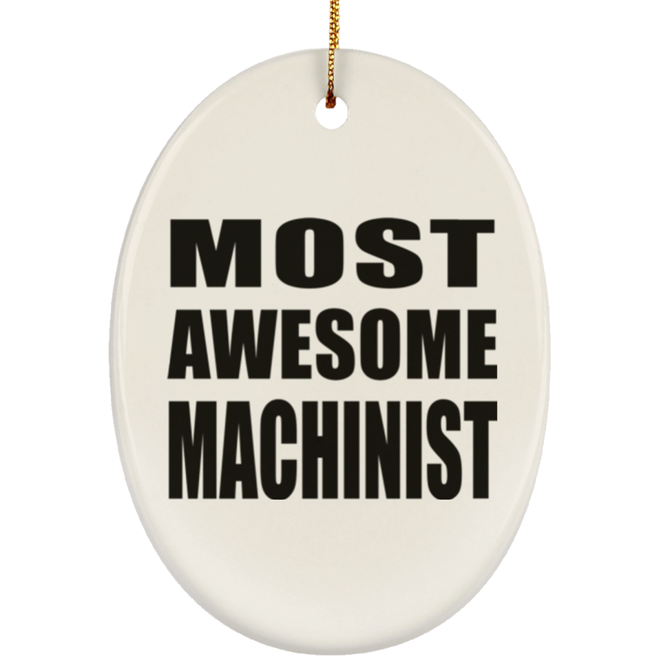 Most Awesome Machinist - Oval Ornament