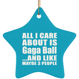 All I Care About Is Gaga Ball - Star Ornament