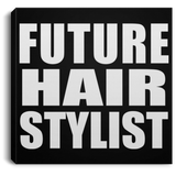Future Hair Stylist - Canvas Square