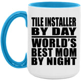Tile Installer By Day World's Best Mom By Night - 15oz Accent Mug Blue
