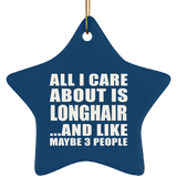 All I Care About Is Longhair - Star Ornament