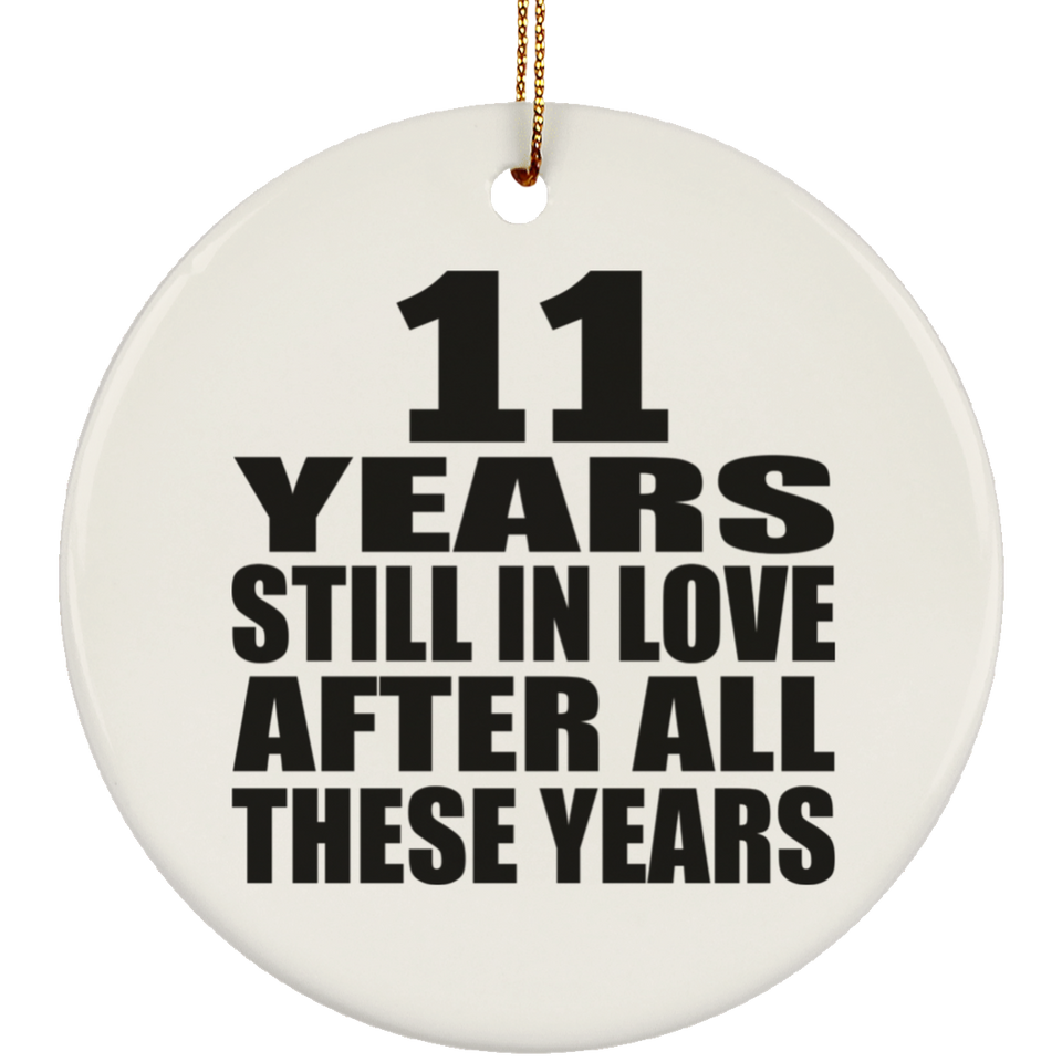 11th Anniversary 11 Years Still In Love After These Years - Circle Ornament