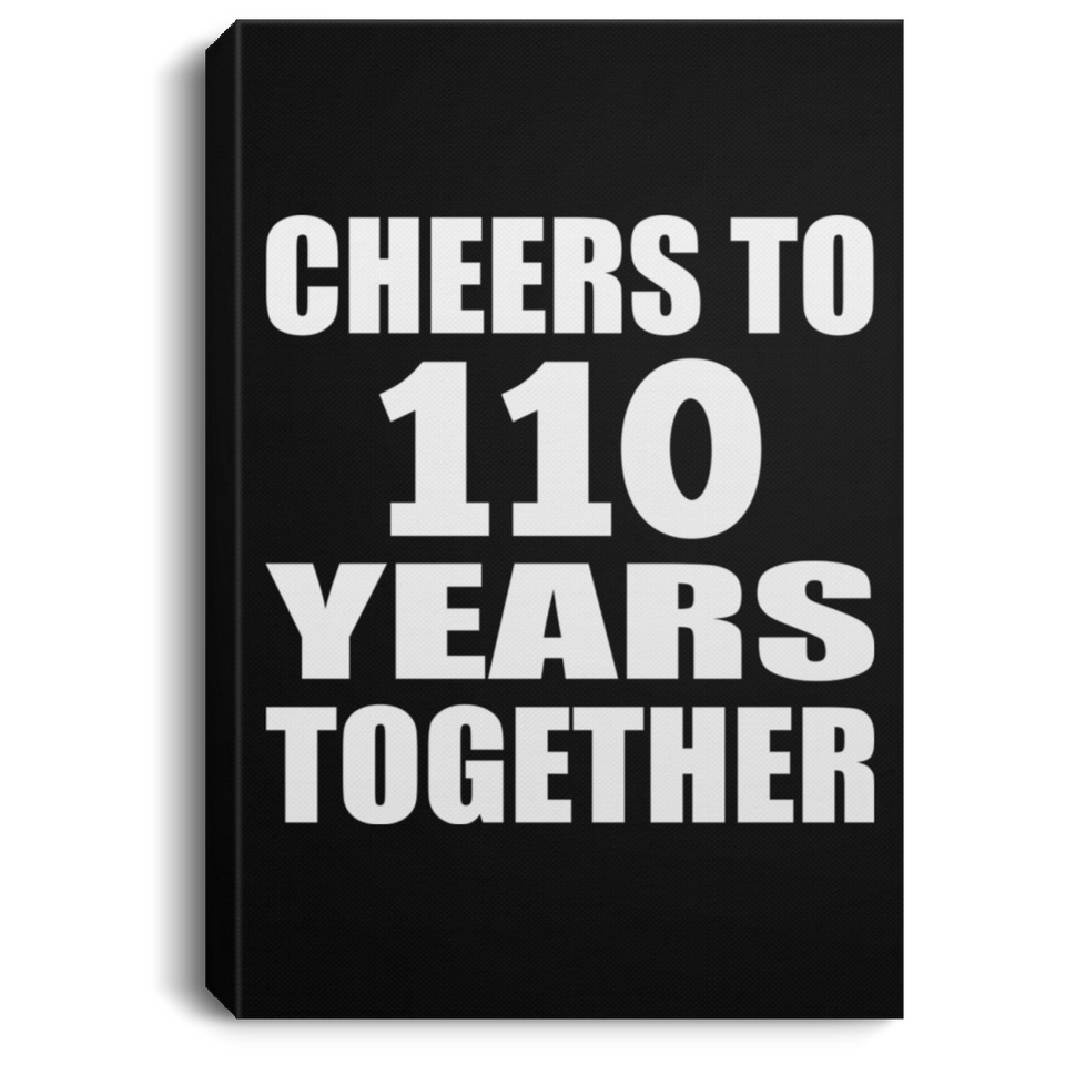 110th Anniversary Cheers To 110 Years Together - Canvas Portrait