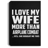 I Love My Wife More Than Airplane Combat - Canvas Portrait