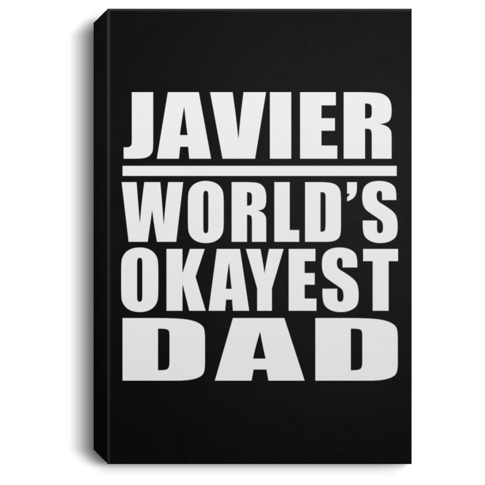 Javier World's Okayest Dad - Canvas Portrait