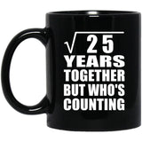 5th Anniversary Square Root of 25 Years Who's Counting - 11oz Coffee Mug Black