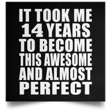 14th Birthday Took 14 Years To Become Awesome & Perfect - Poster Square