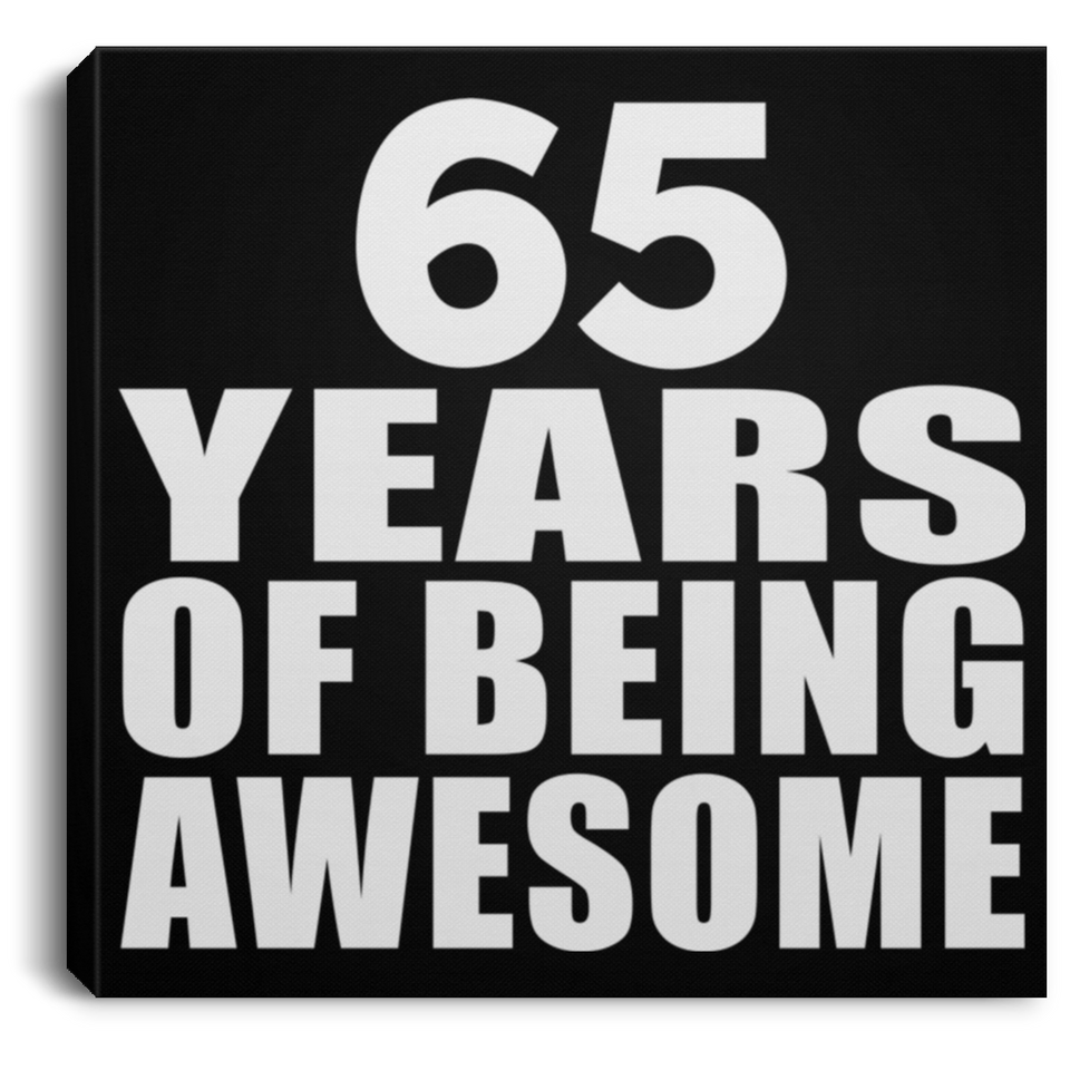 65th Birthday 65 Years Of Being Awesome - Canvas Square