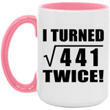 42nd Birthday I Turned Square Root of 441 Twice - 15oz Accent Mug Pink
