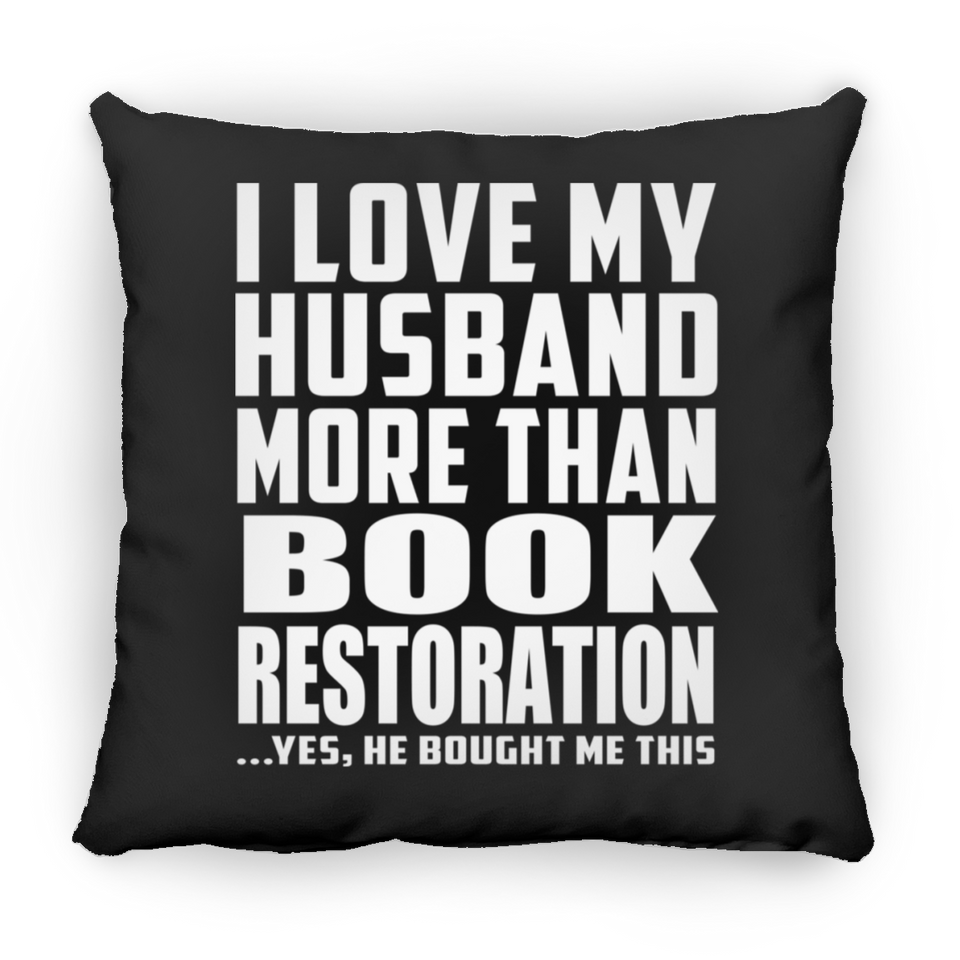 I Love My Husband More Than Book Restoration - Throw Pillow Black