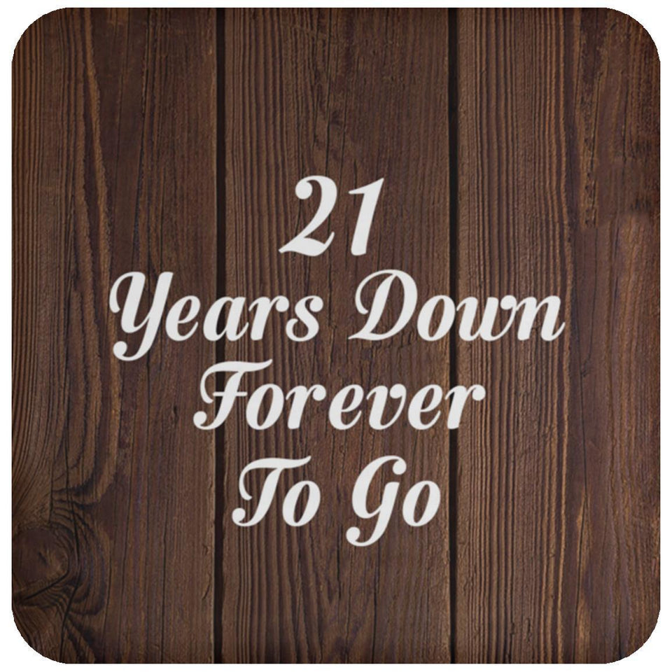 21st Anniversary 21 Years Down Forever To Go - Drink Coaster D