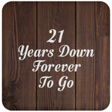 21st Anniversary 21 Years Down Forever To Go - Drink Coaster D