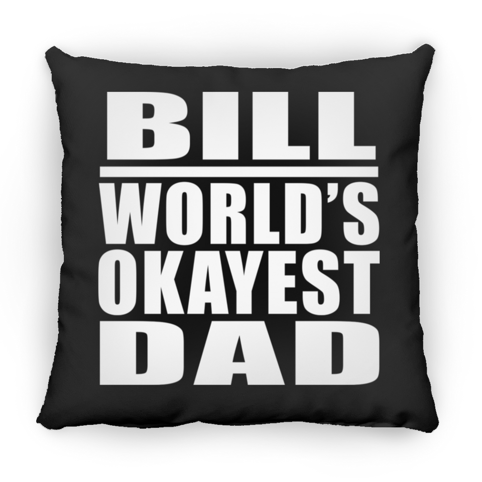 Bill World's Okayest Dad - Throw Pillow Black