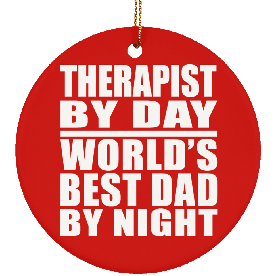 Therapist By Day World's Best Dad By Night - Circle Ornament
