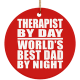 Therapist By Day World's Best Dad By Night - Circle Ornament